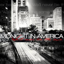 Midnight In America : We'll Never Be the Same